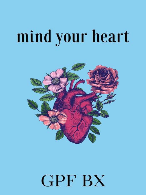 Title details for Mind Your Heart by GPF BX - Available